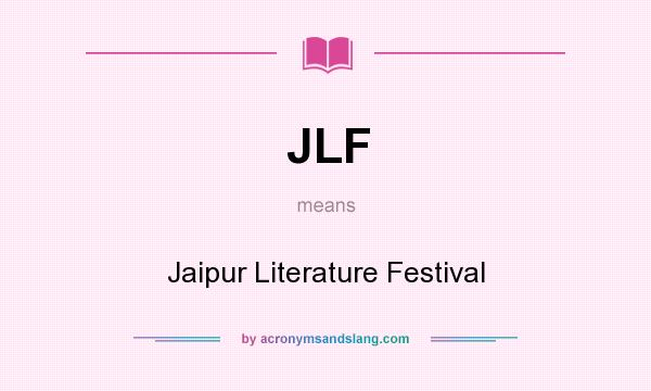 What does JLF mean? It stands for Jaipur Literature Festival