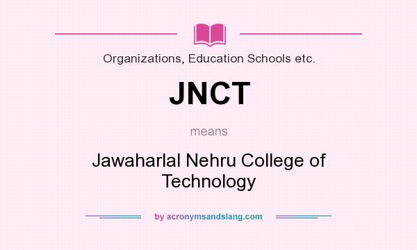 What does JNCT mean? It stands for Jawaharlal Nehru College of Technology