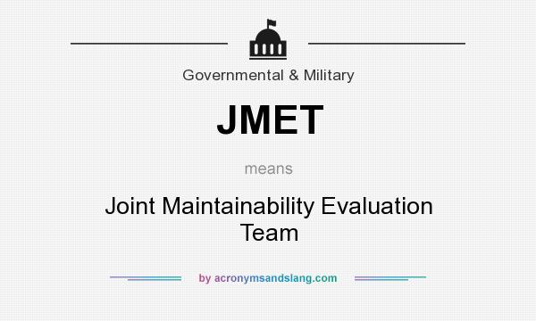 What does JMET mean? It stands for Joint Maintainability Evaluation Team