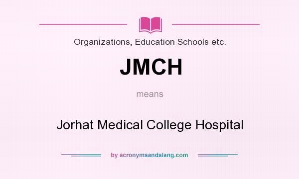 What does JMCH mean? It stands for Jorhat Medical College Hospital