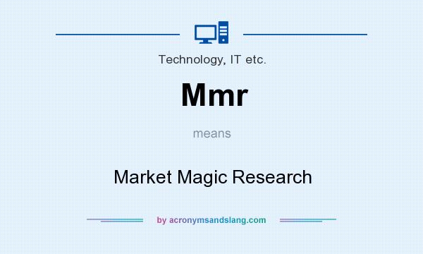 What does Mmr mean? It stands for Market Magic Research