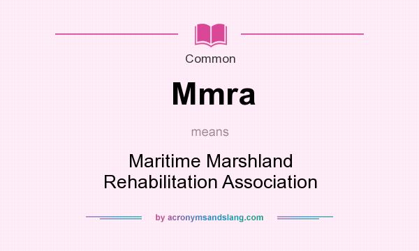 What does Mmra mean? It stands for Maritime Marshland Rehabilitation Association