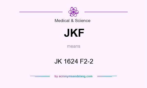 What does JKF mean? It stands for JK 1624 F2-2