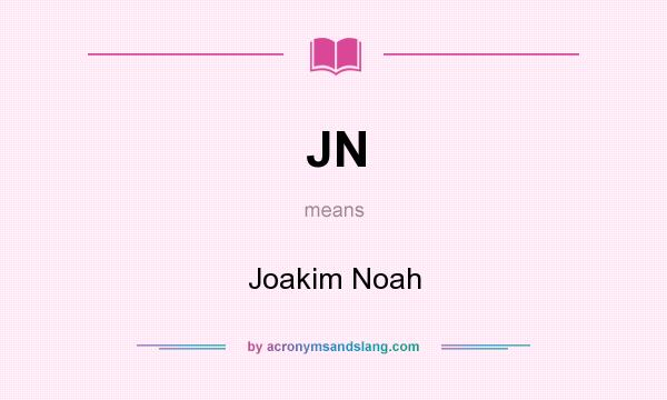 What does JN mean? It stands for Joakim Noah