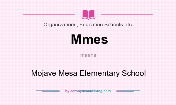 What does Mmes mean? It stands for Mojave Mesa Elementary School