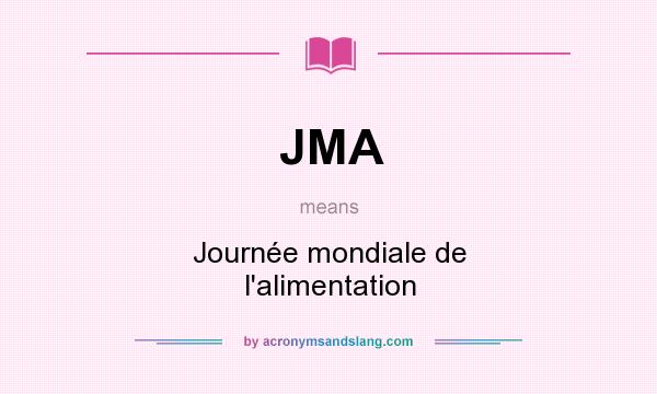 What does JMA mean? It stands for Journée mondiale de l`alimentation