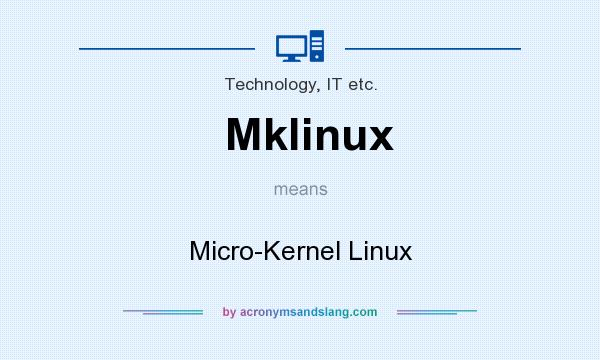 What does Mklinux mean? It stands for Micro-Kernel Linux