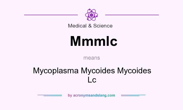 What does Mmmlc mean? It stands for Mycoplasma Mycoides Mycoides Lc