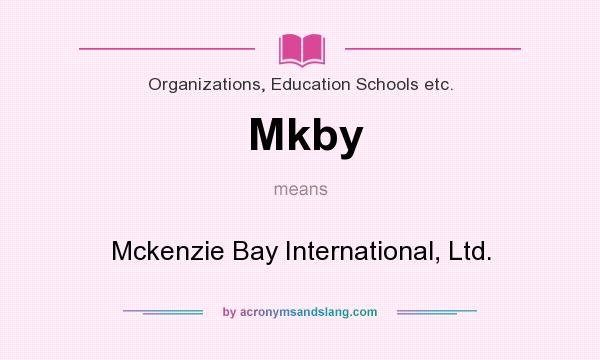 What does Mkby mean? It stands for Mckenzie Bay International, Ltd.
