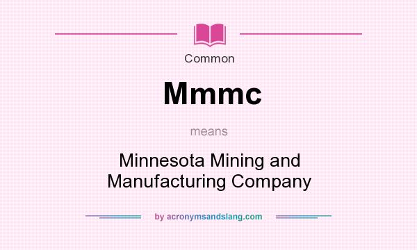 What does Mmmc mean? It stands for Minnesota Mining and Manufacturing Company