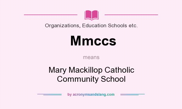 What does Mmccs mean? It stands for Mary Mackillop Catholic Community School
