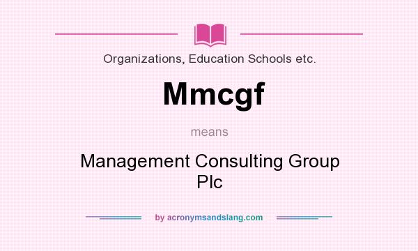 What does Mmcgf mean? It stands for Management Consulting Group Plc