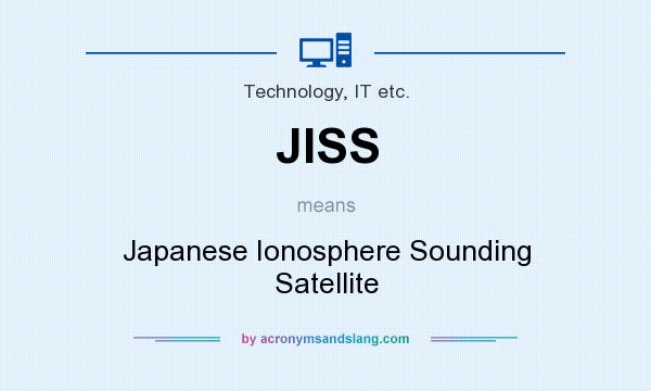 What does JISS mean? It stands for Japanese Ionosphere Sounding Satellite