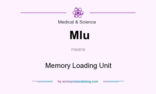 What does Mlu mean? It stands for Memory Loading Unit