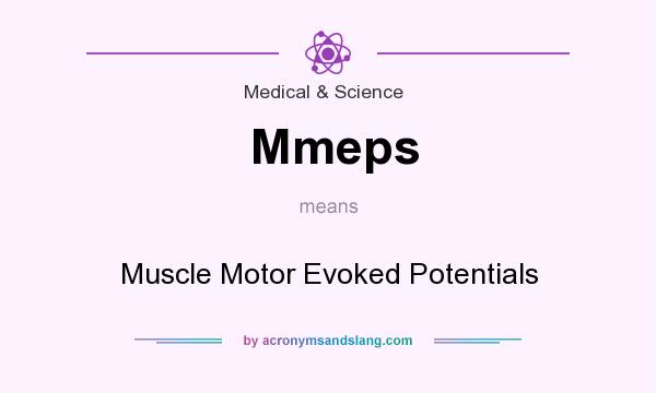 What does Mmeps mean? It stands for Muscle Motor Evoked Potentials