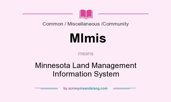 What does Mlmis mean? It stands for Minnesota Land Management Information System