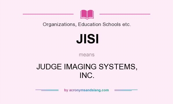 What does JISI mean? It stands for JUDGE IMAGING SYSTEMS, INC.