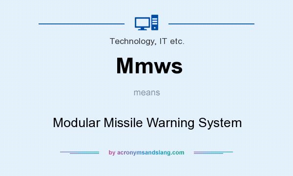 What does Mmws mean? It stands for Modular Missile Warning System