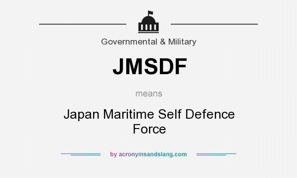 What does JMSDF mean? It stands for Japan Maritime Self Defence Force