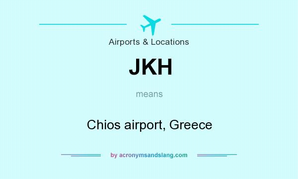 What does JKH mean? It stands for Chios airport, Greece