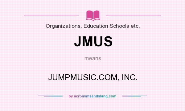 What does JMUS mean? It stands for JUMPMUSIC.COM, INC.