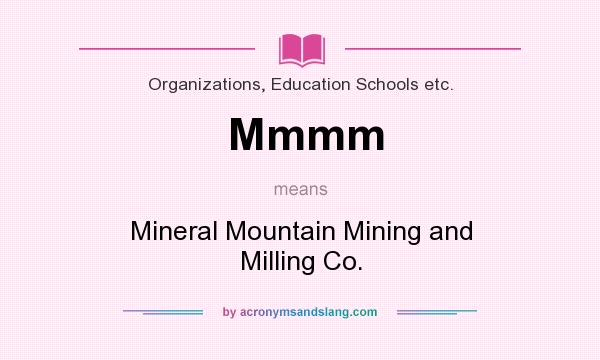 What does Mmmm mean? It stands for Mineral Mountain Mining and Milling Co.