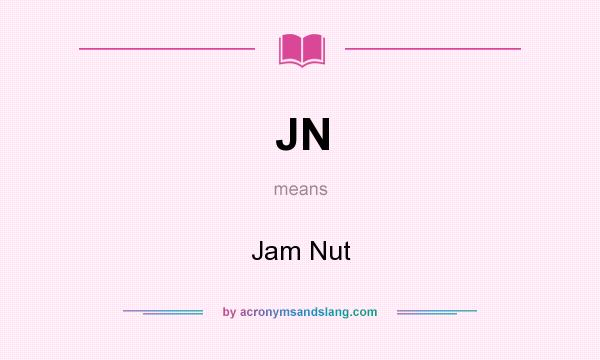 What does JN mean? It stands for Jam Nut