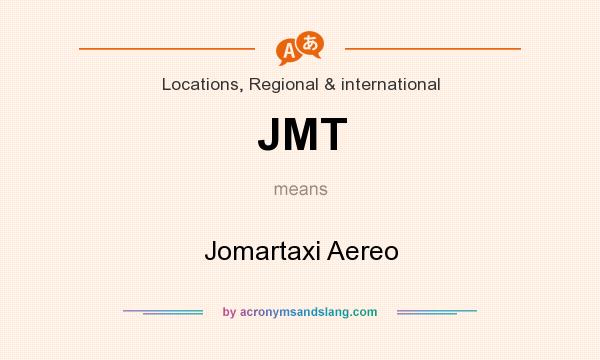 What does JMT mean? It stands for Jomartaxi Aereo