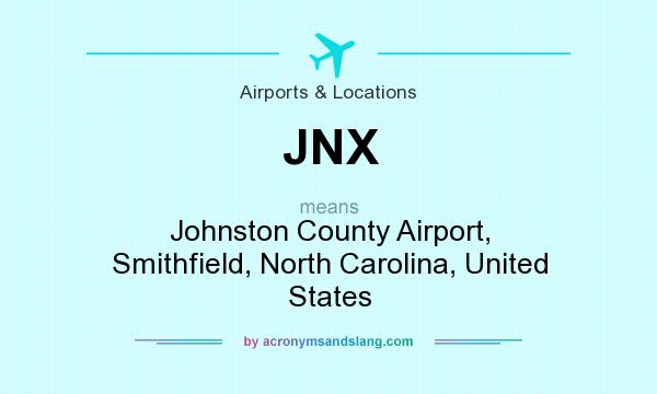 What does JNX mean? It stands for Johnston County Airport, Smithfield, North Carolina, United States