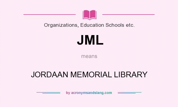 What does JML mean? It stands for JORDAAN MEMORIAL LIBRARY