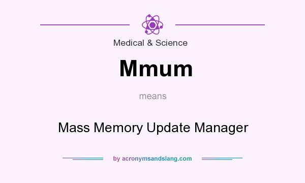 What does Mmum mean? It stands for Mass Memory Update Manager