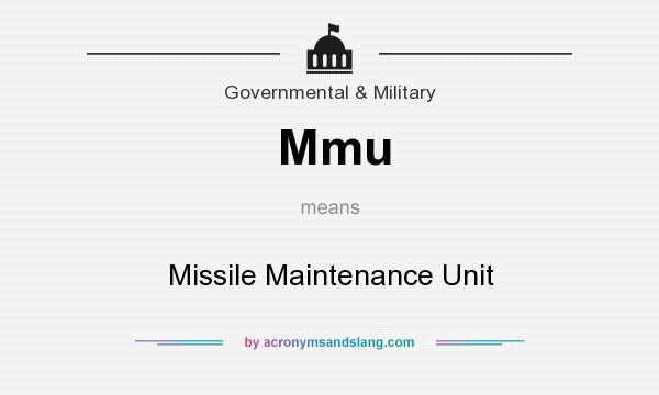 What does Mmu mean? It stands for Missile Maintenance Unit