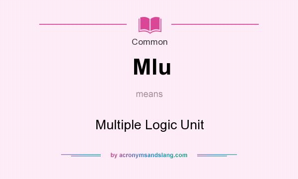 What does Mlu mean? It stands for Multiple Logic Unit