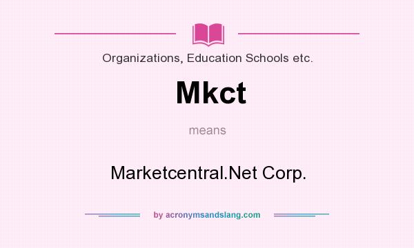 What does Mkct mean? It stands for Marketcentral.Net Corp.
