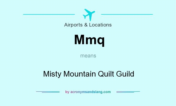 What does Mmq mean? It stands for Misty Mountain Quilt Guild