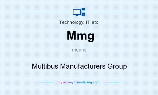 What does Mmg mean? It stands for Multibus Manufacturers Group