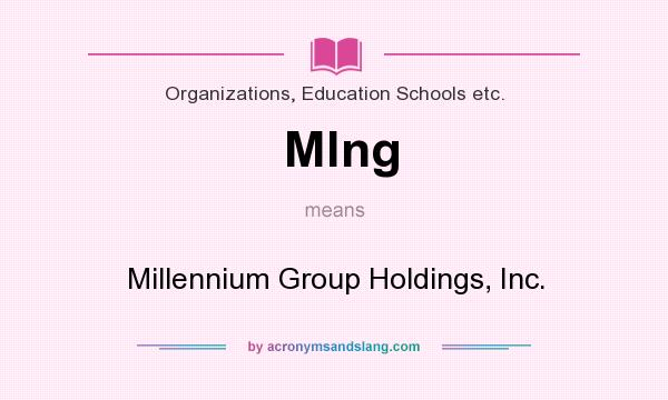 What does Mlng mean? It stands for Millennium Group Holdings, Inc.