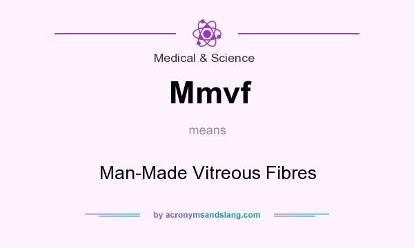 What does Mmvf mean? It stands for Man-Made Vitreous Fibres