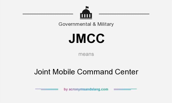 What does JMCC mean? It stands for Joint Mobile Command Center