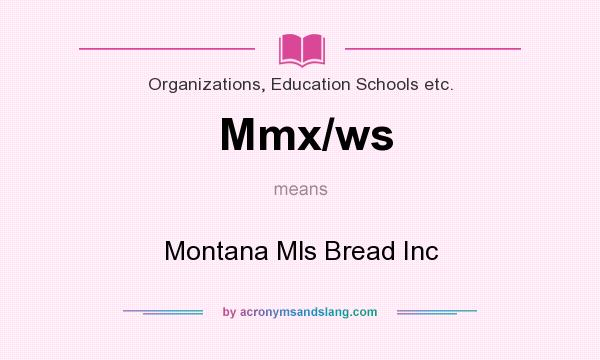 What does Mmx/ws mean? It stands for Montana Mls Bread Inc