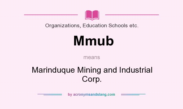 What does Mmub mean? It stands for Marinduque Mining and Industrial Corp.