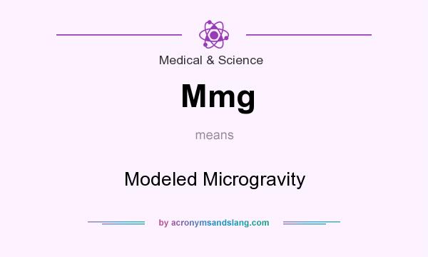 What does Mmg mean? It stands for Modeled Microgravity