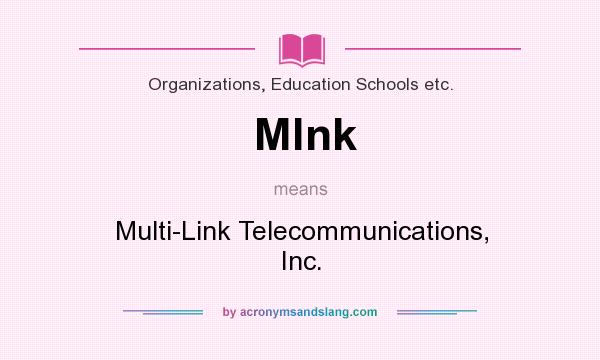 What does Mlnk mean? It stands for Multi-Link Telecommunications, Inc.