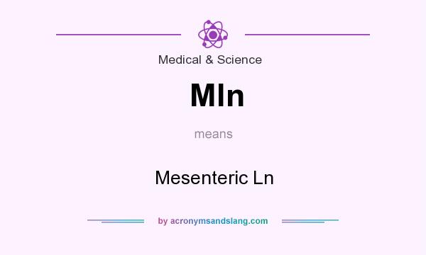 What does Mln mean? It stands for Mesenteric Ln