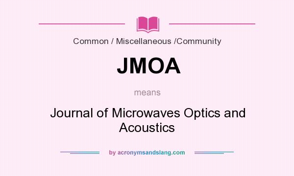 What does JMOA mean? It stands for Journal of Microwaves Optics and Acoustics