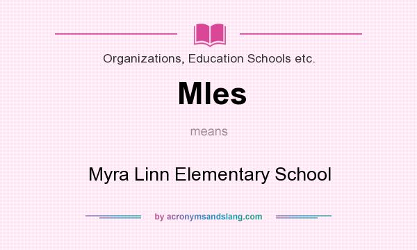 What does Mles mean? It stands for Myra Linn Elementary School