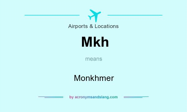 What does Mkh mean? It stands for Monkhmer