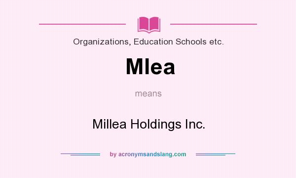 What does Mlea mean? It stands for Millea Holdings Inc.