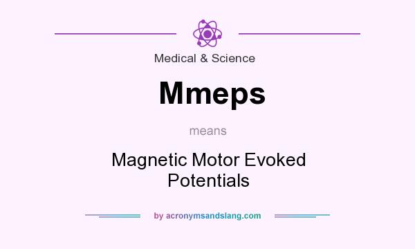 What does Mmeps mean? It stands for Magnetic Motor Evoked Potentials