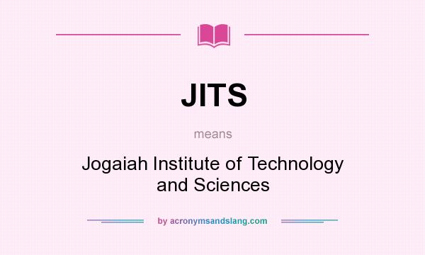 What does JITS mean? It stands for Jogaiah Institute of Technology and Sciences